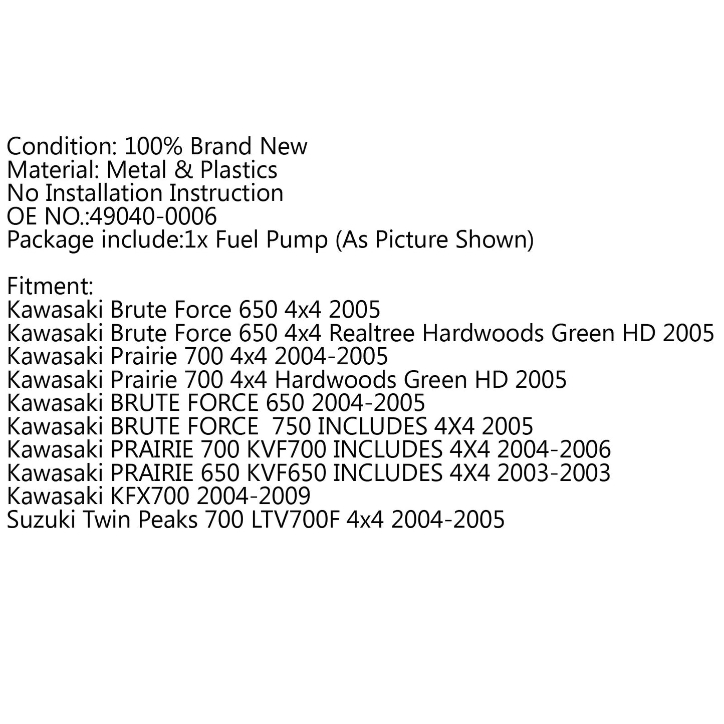 Fuel Pump For Kawasaki 49040-0006 Prairie 650 700 Brute Force 650 700 KVX700 BK Champoo