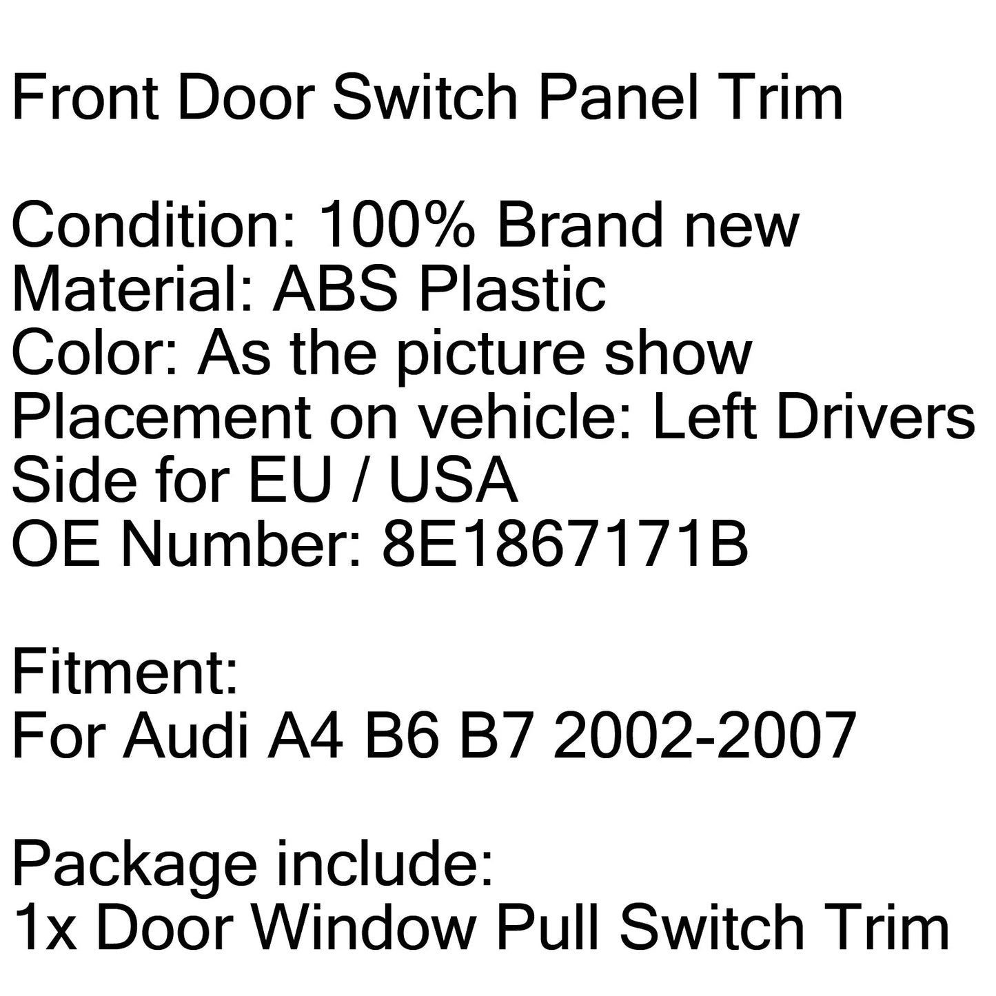 Front Driver Door Window Pull Switch Trim For Audi A4 B6 B7 02-07 8E1867171B